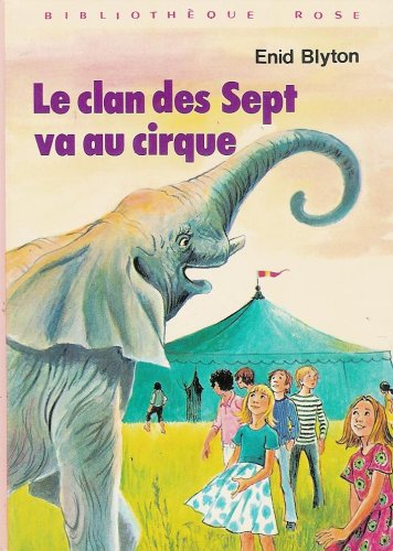 Le clan des sept va au cirque : Collection : Bibliothèque rose cartonnée & illustrée Books