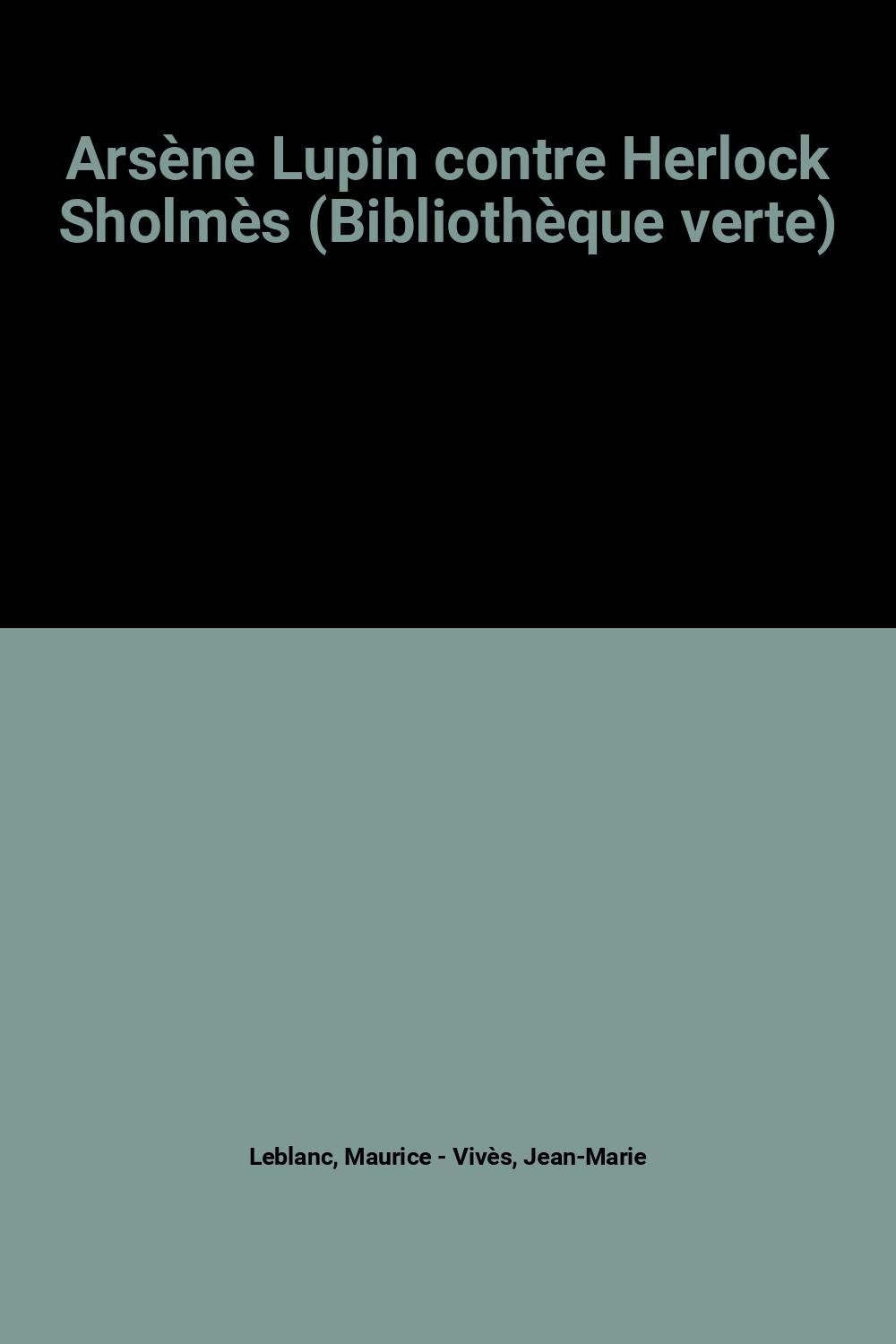 Arsène Lupin contre Herlock Sholmès (Bibliothèque verte) book