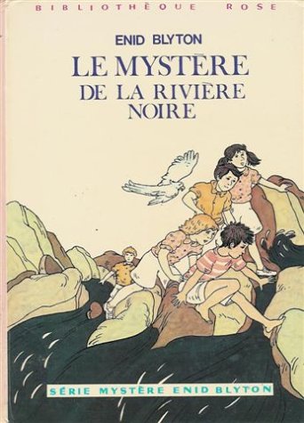 Le mystère de la rivière noire : Collection : Bibliothèque rose cartonnée Books