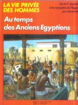 Au temps des anciens Egyptiens (La Vie privée des hommes) Books