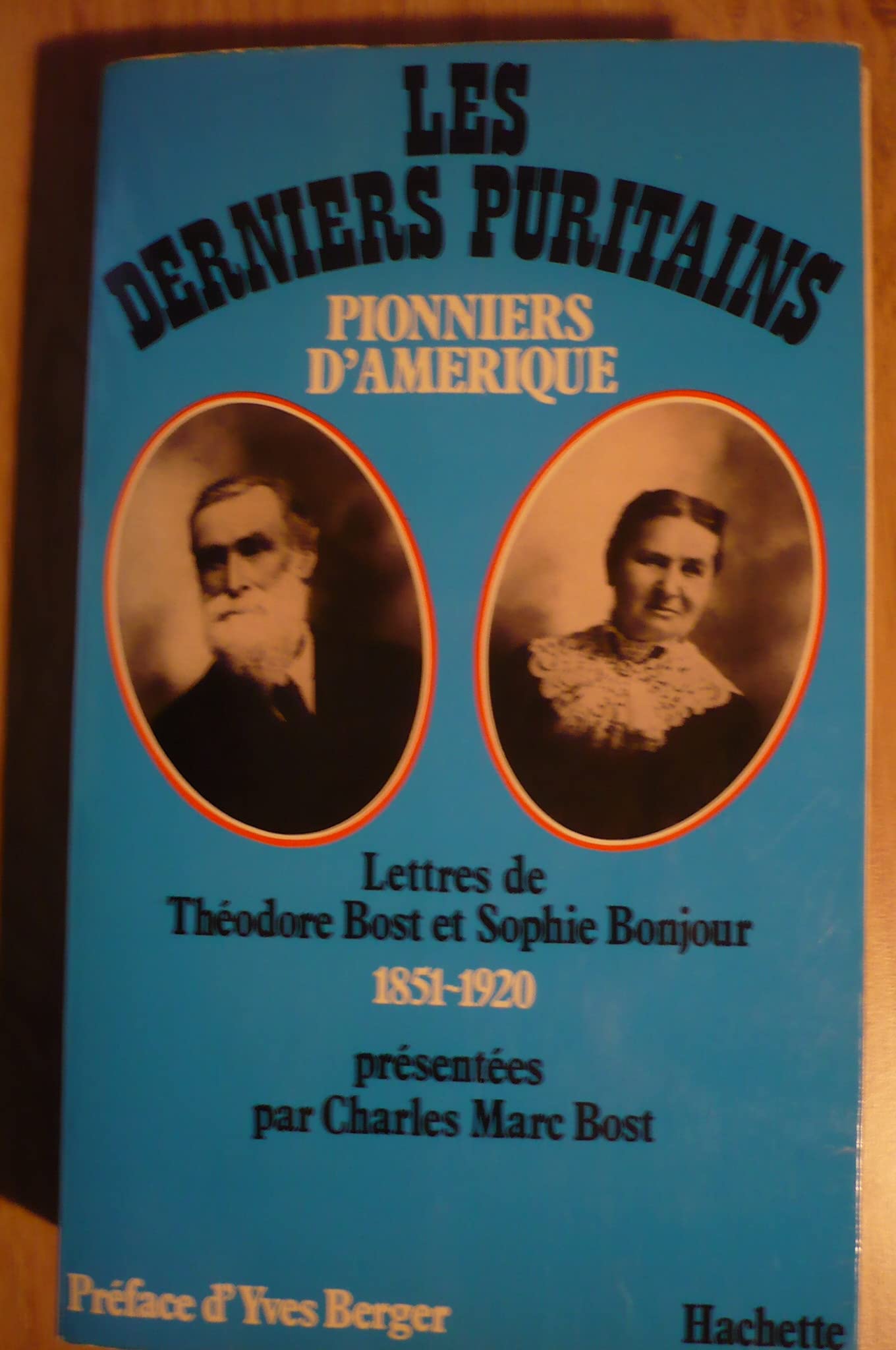 Les Derniers Puritains Pionniers d'Amérique 1851 - 1920 Lettres De Théodore Bost et Sophie Bonjour Books