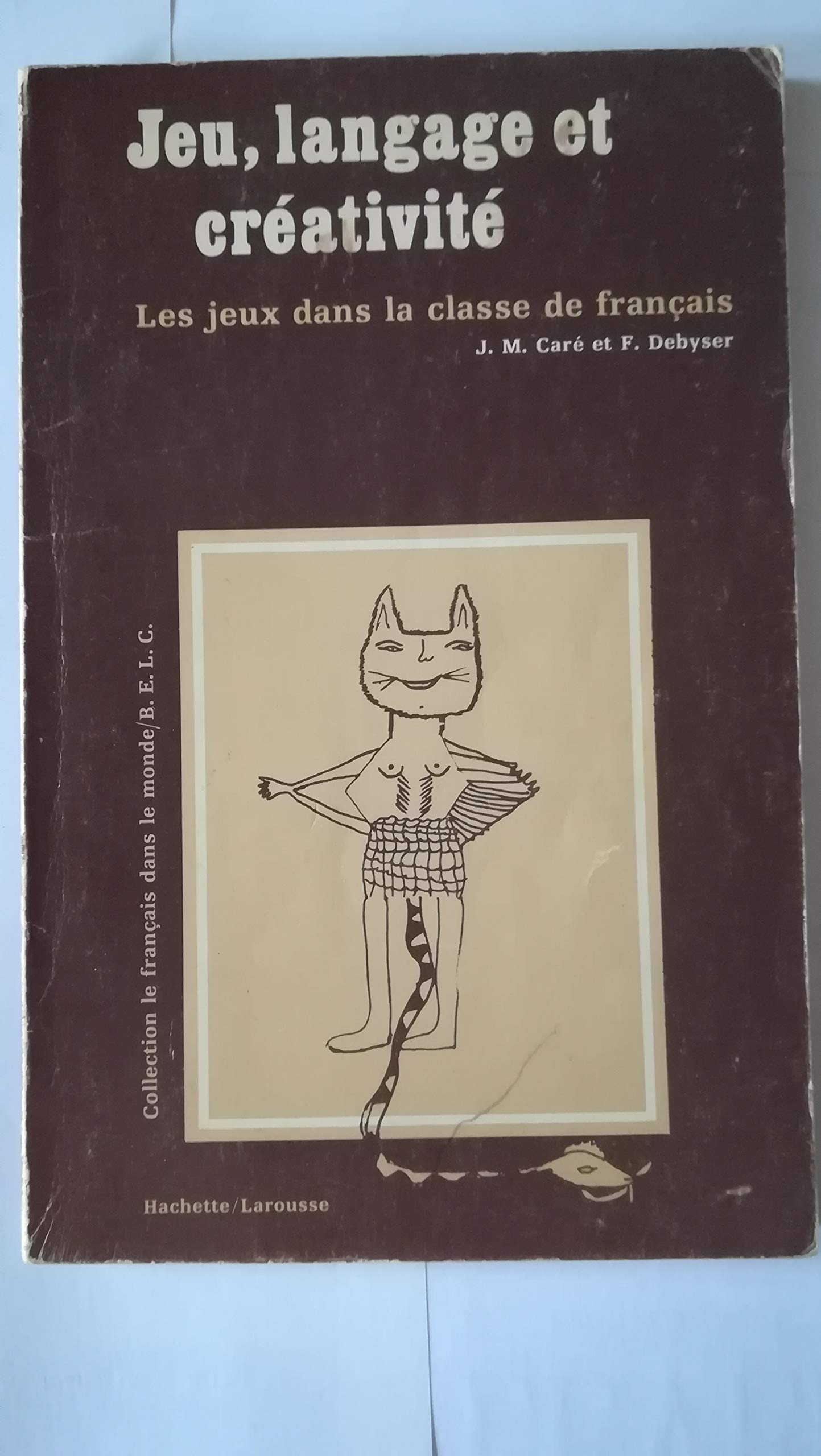 Collection "F": Jeu, Langage Et Creativite: Les jeux dans la classe de français Learning & Reference