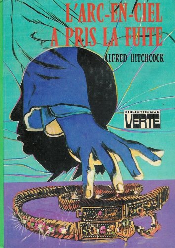 L'arc-en-ciel à pris la fuite : Collection : Bibliothèque verte cartonnée & illustrée Books