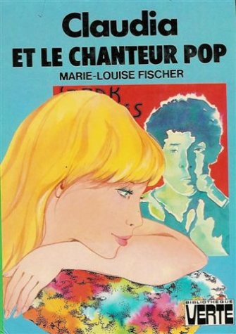 Claudia et le chanteur de pop : Collection : Bibliothèque verte cartonnée & illustrée Books