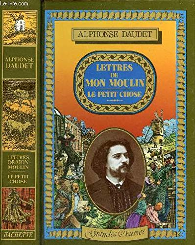 Lettres de mon moulin / Le petite chose. Reprint der Ausgaben 1887 und 1867 (Grandes Œuvres) Books