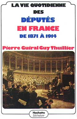 La Vie quotidienne des députés en France de 1871 à 1914 Social Sciences