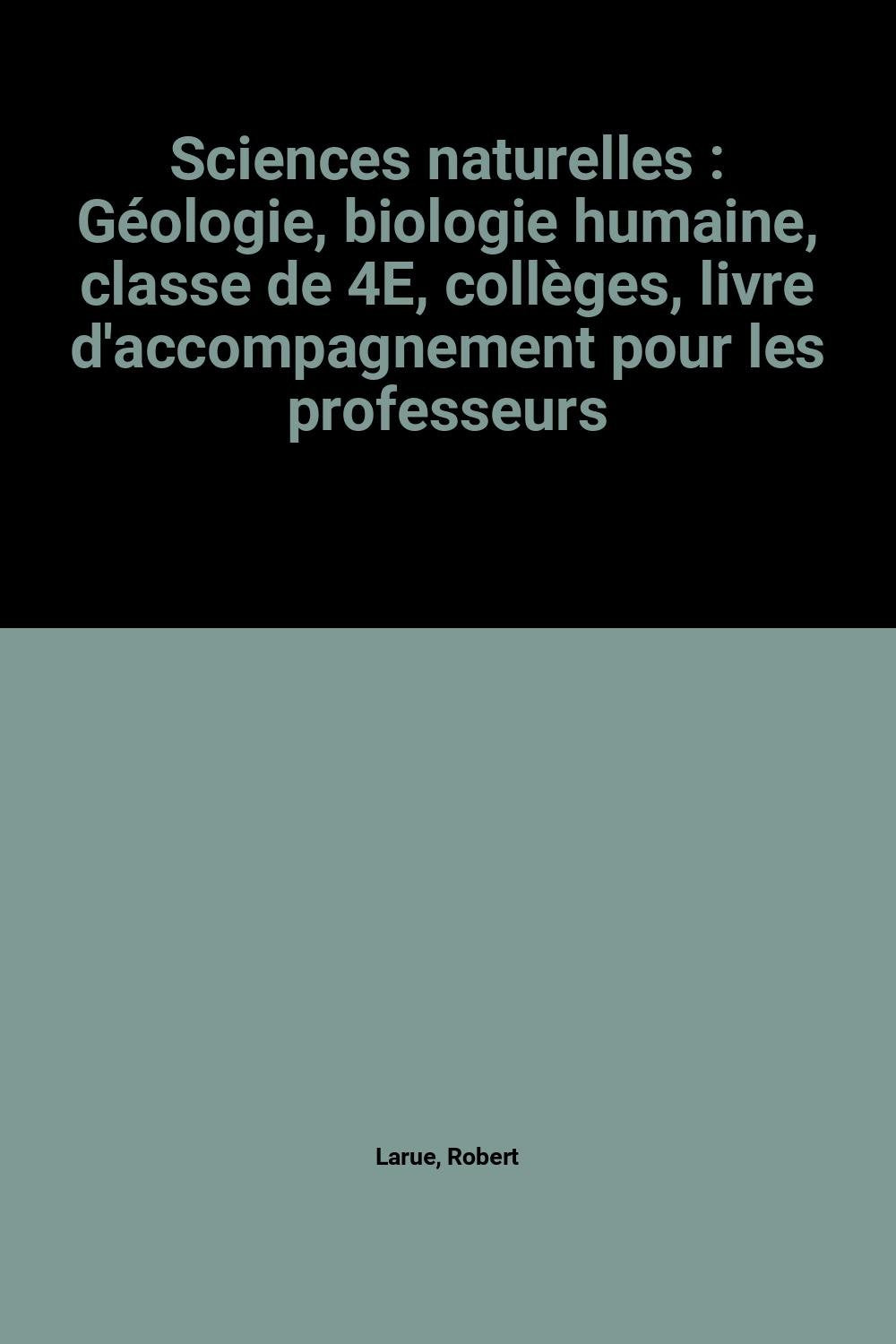 Sciences Naturelles : géologie, biologie humaine, classe de 4e, livre du professeur Books