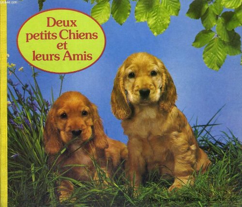 Deux petits chiens et leurs amis - mes premiers albums - serie iris Books