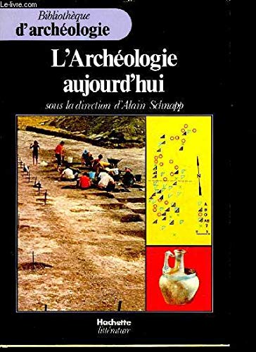 L'Archéologie aujourd'hui. Ouvrage collectif sous la direction d'Alain Schnapp Books