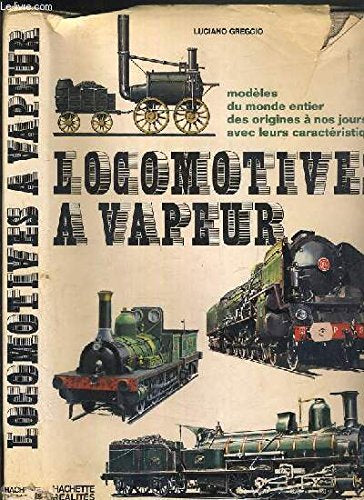 LOCOMOTIVES A VAPEUR - MODELES DU MONDE ENTIER DES ORIGINES A NOS JOURS AVEC LEURS CARACTERISTIQUES. Books