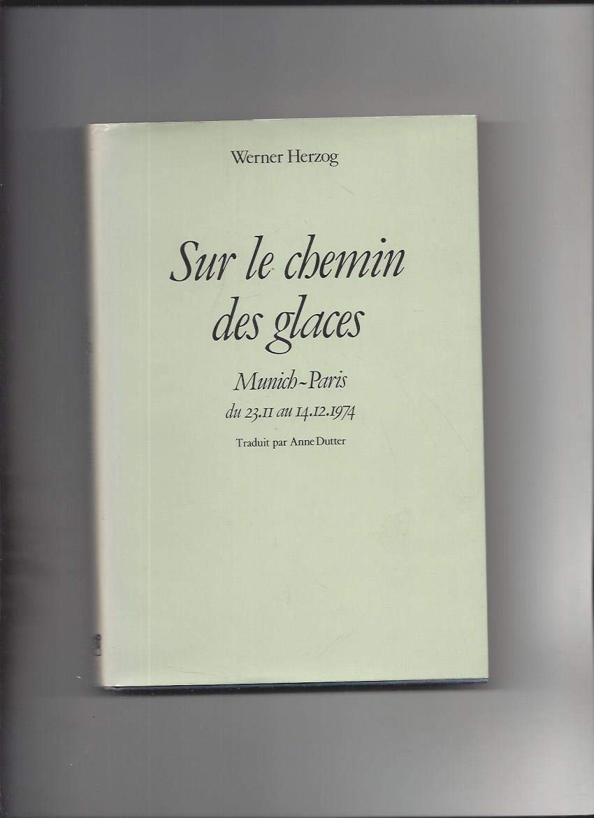 Sur le chemin des glaces Munich Paris du 23 11 au 14 12 1974 - Traduit par Anne Dutter Books