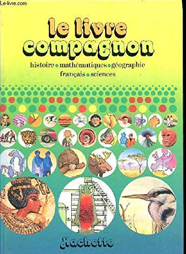Le Livre compagnon : histoire, mathématiques, géographie, français, sciences Books