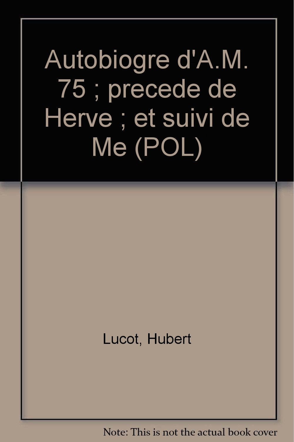 Autobiogre d'a.m. 75 (precede de) herve (et suivi de) me book