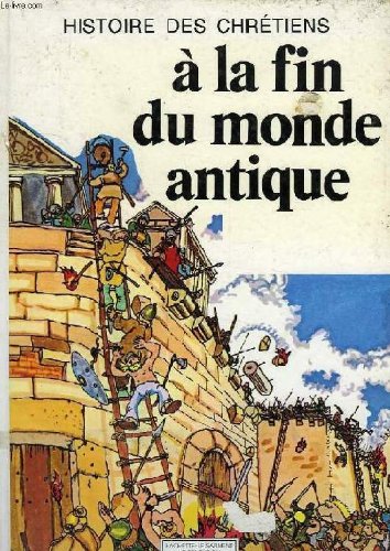 Histoire des chrétiens : 03 : A la fin du monde antique book