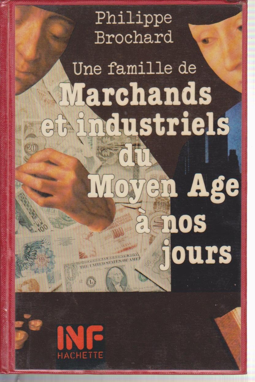 Une famille de marchands et industriels du moyen-âge à nos jours book