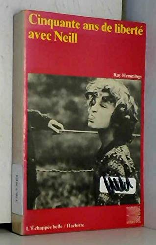 Cinquante ans de liberté avec Neill : Une étude du développement des idées de A.S. Neill (L'Échappée belle) Books