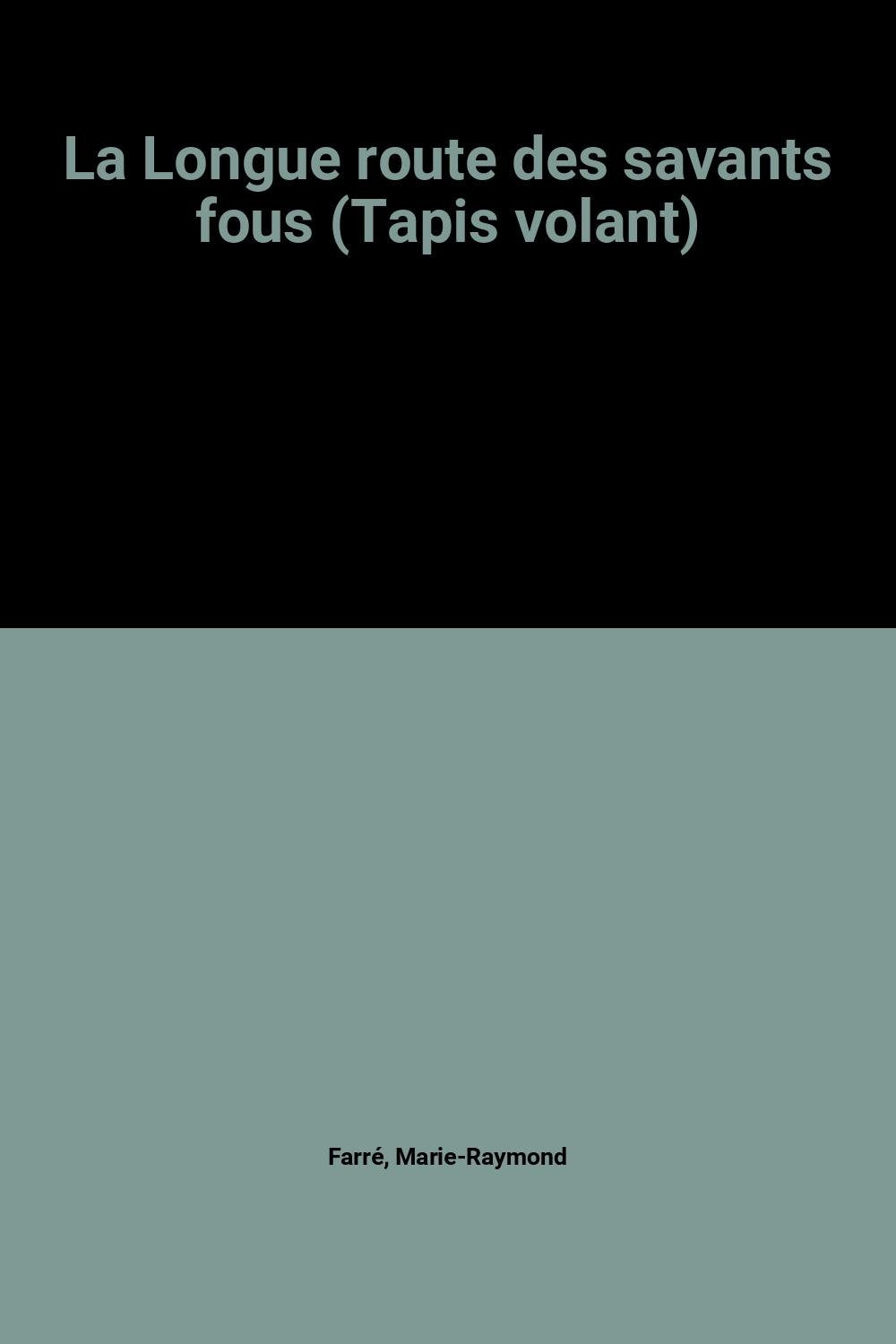 La Longue route des savants fous (Tapis volant) book