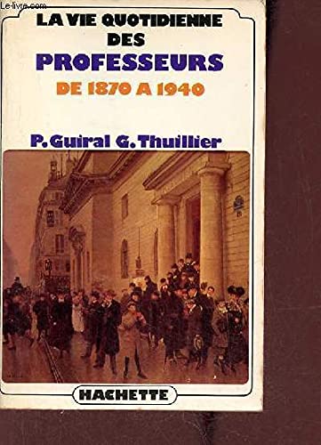 La vie quotidienne des professeurs en France de 1870 a 1940 (French Edition) Books