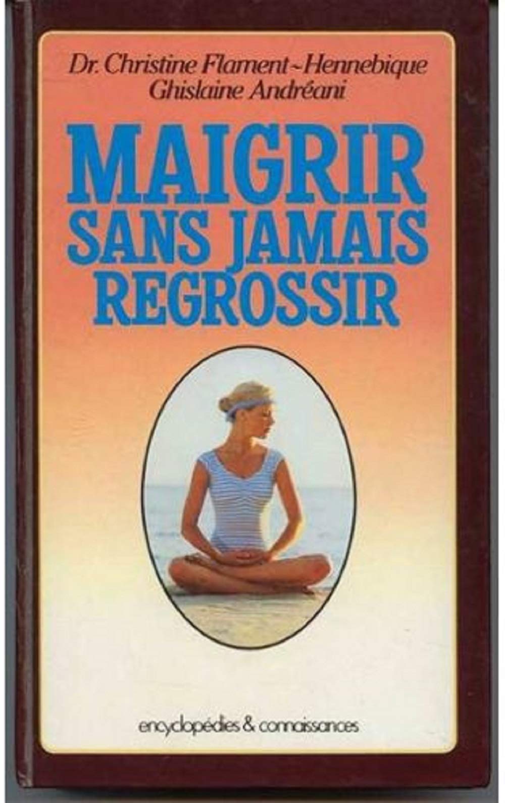 Maigrir sans jamais regrossir grâce à une méthode anti-régime book
