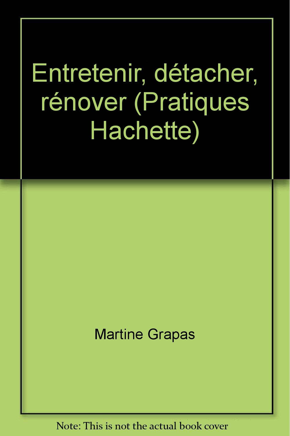 Entretenir, détacher, rénover (Pratiques Hachette) book