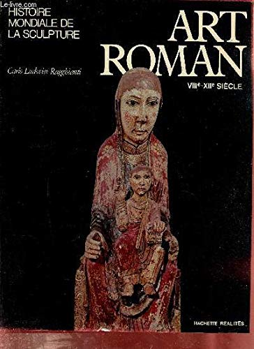 HISTOIRE MONDIALE DE LA SULPTURE Ð ART ROMAN, VIIIe-XIIe SIECLE. Books
