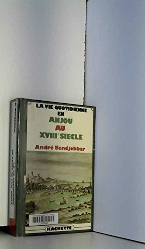 La Vie quotidienne en Anjou au 18e siècle book