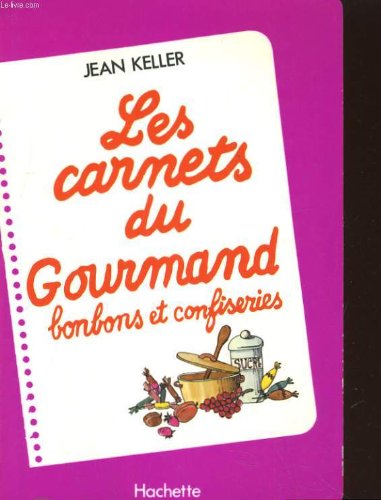 LES CARNETS DU GOURMAND - BONBONS ET CONFISERIES. (AM) Books