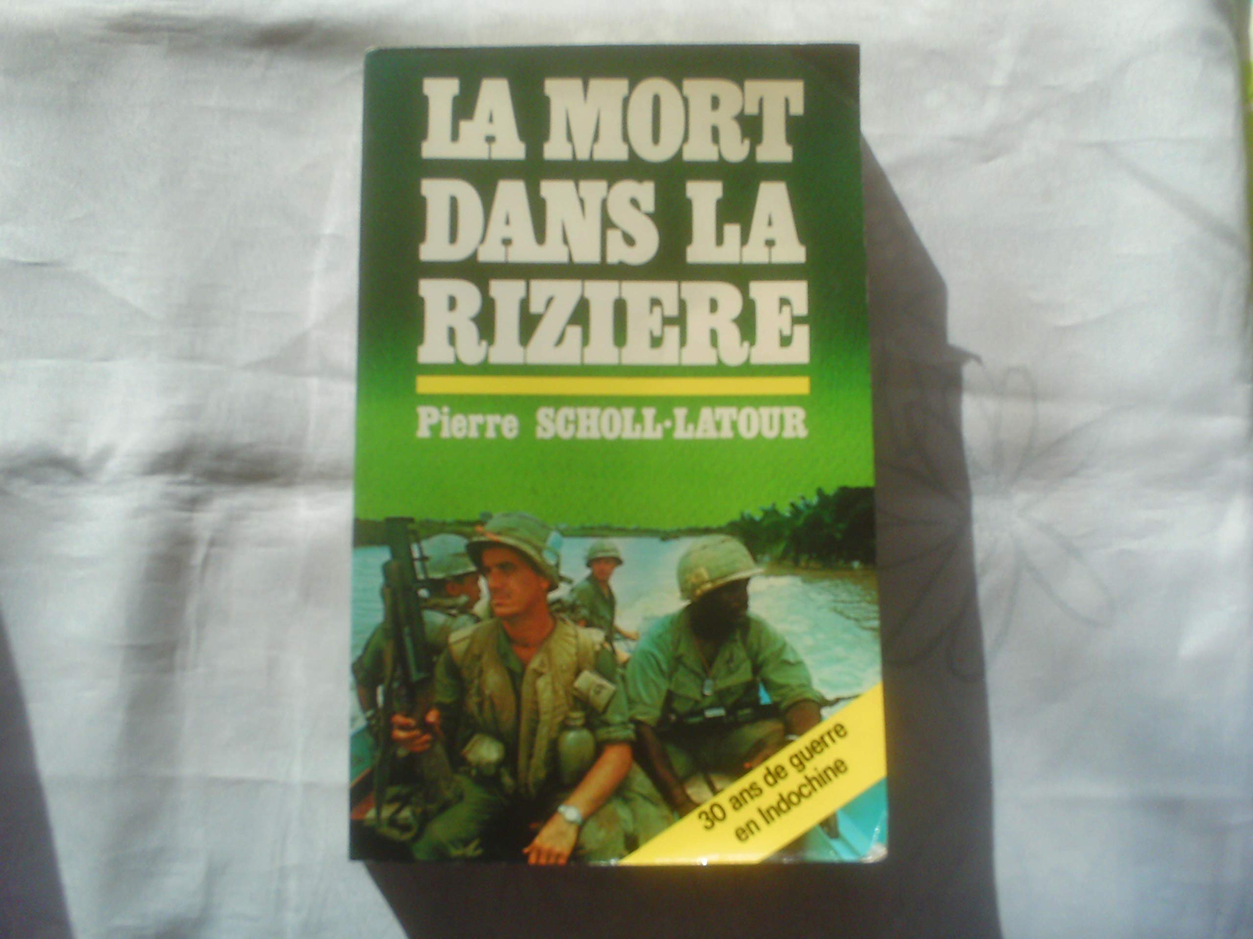 LA MORT DANS LA RIZI?RE. 30 ans de guerre en Indochine Books