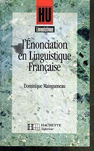 Approche de l'enonciation en linguistique française : embrayeurs, temps, discours rapporte Books