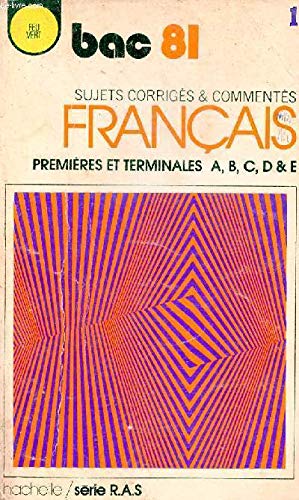 Bac 81 sujets corrigés & commentés français premières et terminales a,b,c,d,& e - Série R.a.s. book