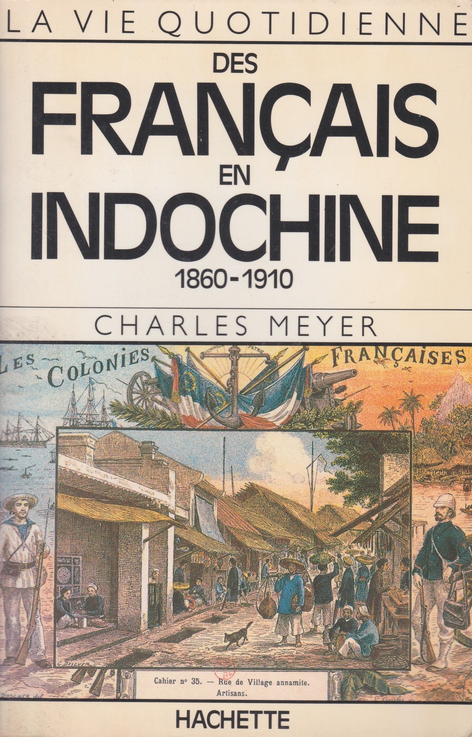 La vie quotidienne des français en Indochine 1860-1910 book