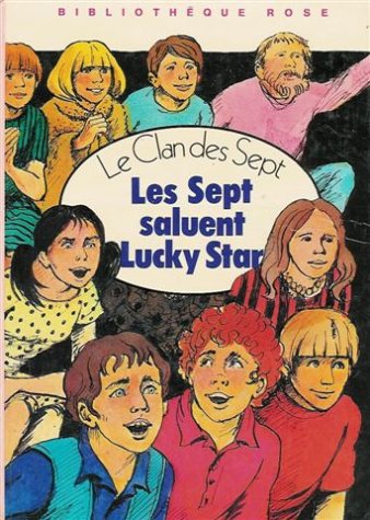 Les sept saluent Lucky Star : Série : Le clan des sept : Colection : Bibliothèque rose cartonnée Books