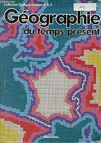 Géographie du temps présent : Classe de 1re A, B, S book