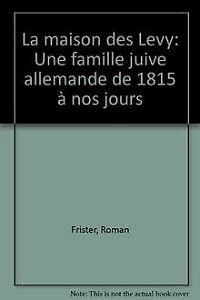La Maison des Levy : Une famille juive allemande de 1815 à nos jours book