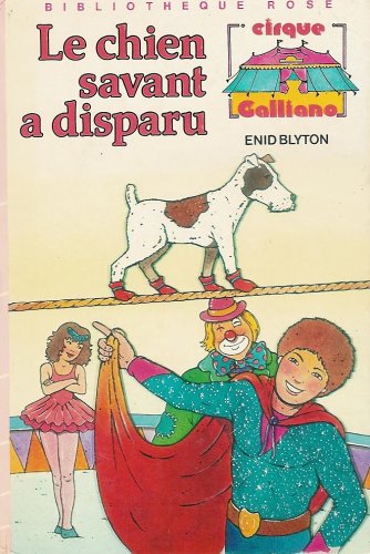 Le chien savant à disparu : Série : Cirque Galliano : Collection : Bibliothèque rose cartonnée & illustrée Books
