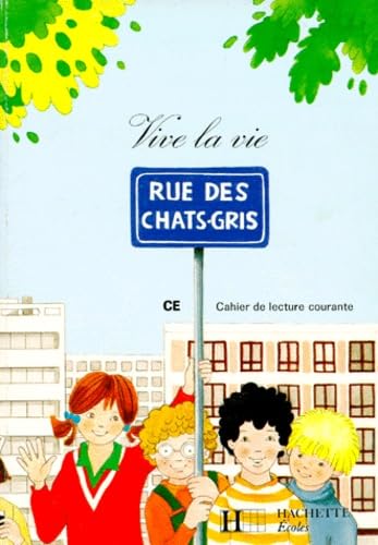 Vive la vie. Rue des chats gris : C.E. Cahier de lecture courante book