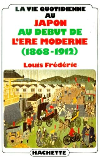La Vie quotidienne au Japon au début de l'ère moderne 1868-1912 Books