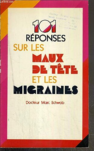 Cent une réponses sur les maux de tête et les migraines book