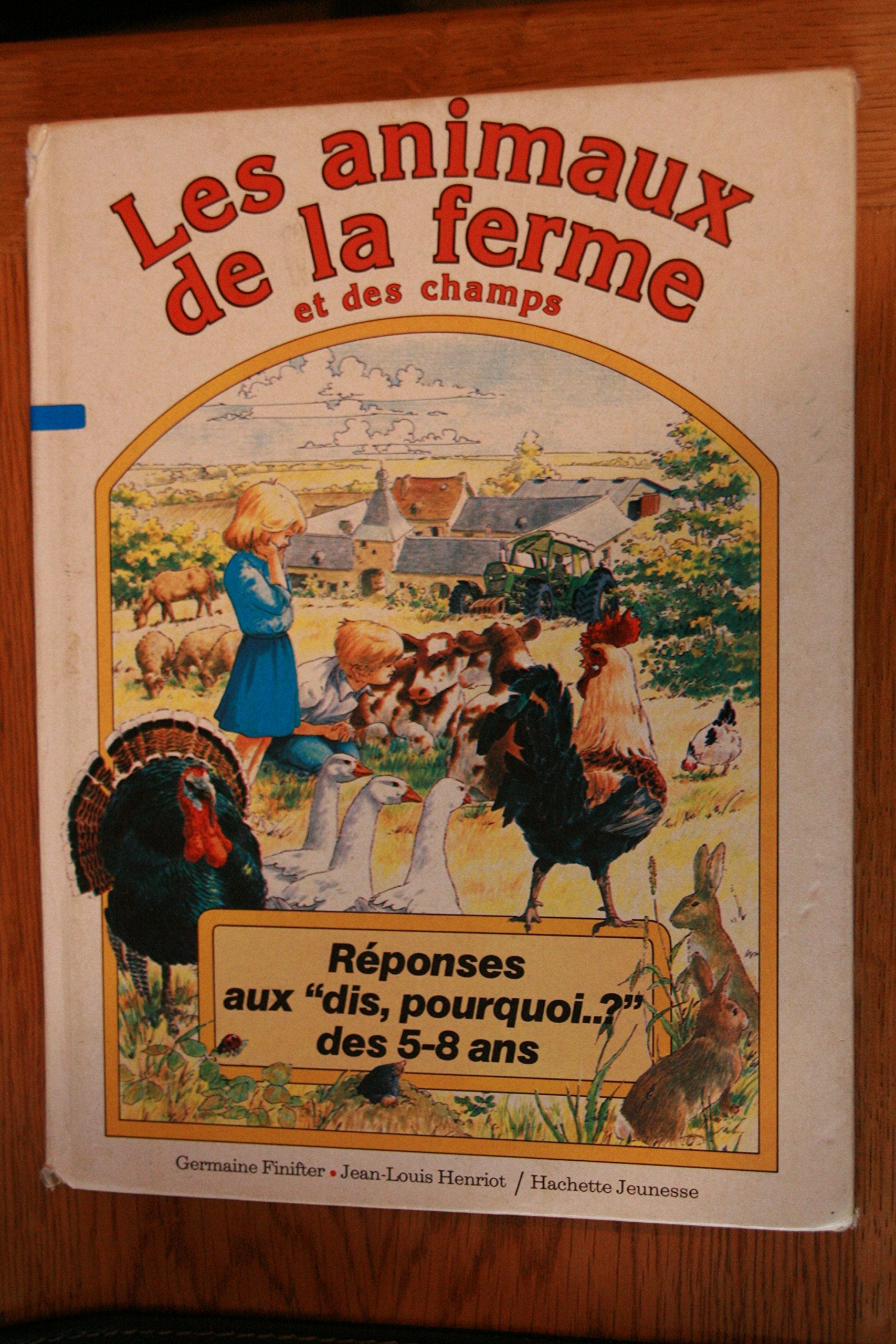 Les Animaux de la ferme et des champs (Réponses aux dis, pourquoi ? des 5-8 ans) book