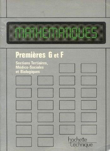 Mathématiques : Classes de 1re G et F. Sections tertiaires, médico-sociales et biologiques book