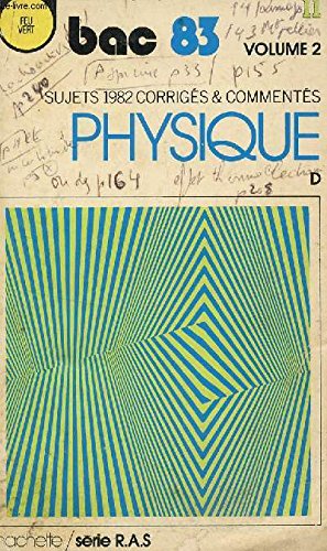 Recueil annuel de sujets d'examen 1982, 11. 2, Physique, Série D : Préparation au bac 83 book