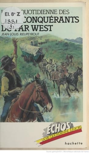 La vie quotidienne des conquérants du Far West book