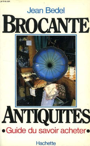 Brocante-antiquités : Guide du savoir acheter Books