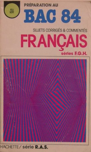 Sujets corrigés et commentés de francais, bac 84, series f, g, h Books