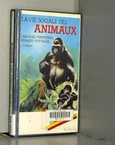 La Vie sociale des animaux : Langages, territoires parades nuptiales (Échos encyclopédies) book