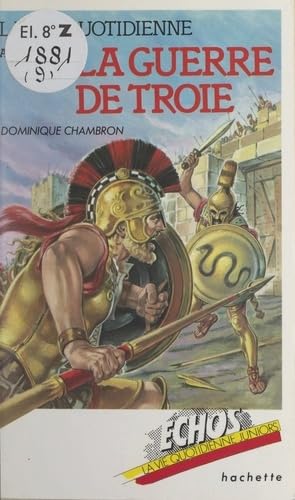 La vie quotidienne au temps de la Guerre de Troie: XIIIe siècle avant J.-C. Books