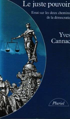 Le juste pouvoir : essai sur les deux chemins de la démocratie book
