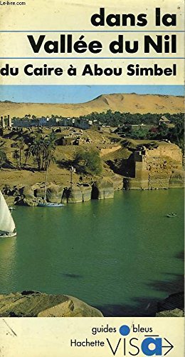 Dans la vallee du Nil: Du Caire a Abou Simbel (Guides bleus visa) (French Edition) book
