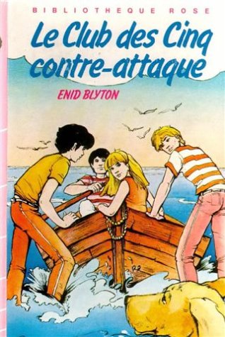 Le club des 5 contre attaque : Le club des cinq contre attaque : Série : Le club des cinq : Collection : Bibliothèque rose cartonnée & illustrée Books