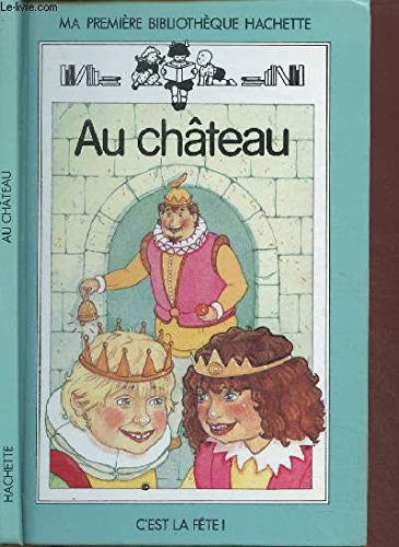 AU CHATEAU (LIVRES POUR ENFANT) - COLLECTION "MA PREMIERE BIBLIOTHEQUE HACHETTE" Books
